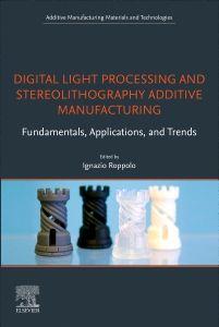 Digital Light Processing and Stereolithography Additive Manufacturing