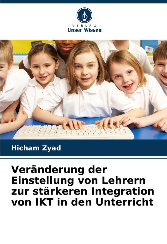 Veränderung der Einstellung von Lehrern zur stärkeren Integration von IKT in den Unterricht