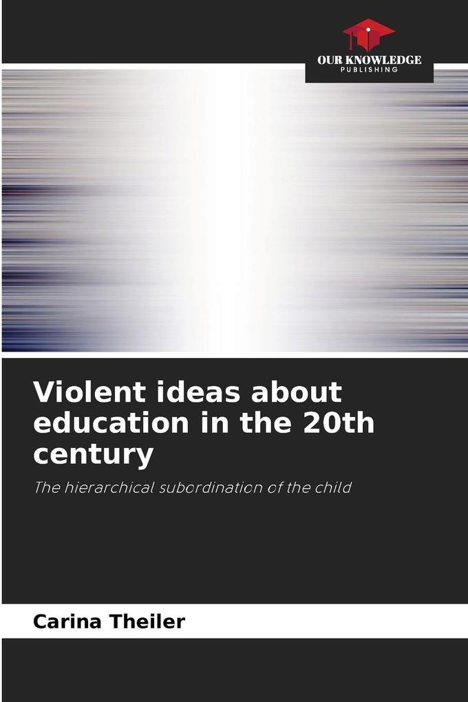 Violent ideas about education in the 20th century