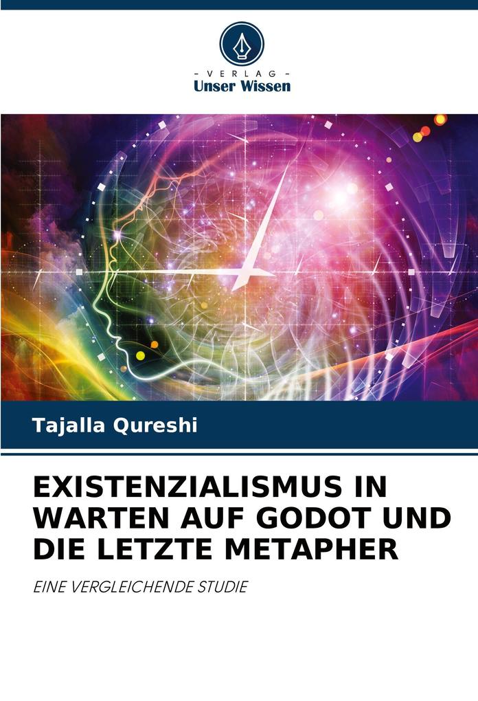 EXISTENZIALISMUS IN WARTEN AUF GODOT UND DIE LETZTE METAPHER