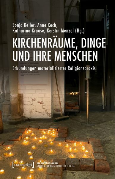Kirchenräume Dinge und ihre Menschen