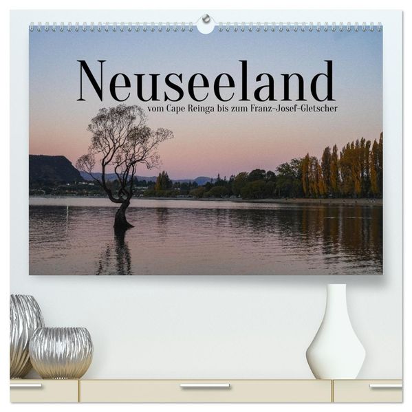 Neuseeland - vom Cape Reinga bis zum Franz-Josef-Gletscher (hochwertiger Premium Wandkalender 2026 DIN A2 quer) Kunstdruck in Hochglanz