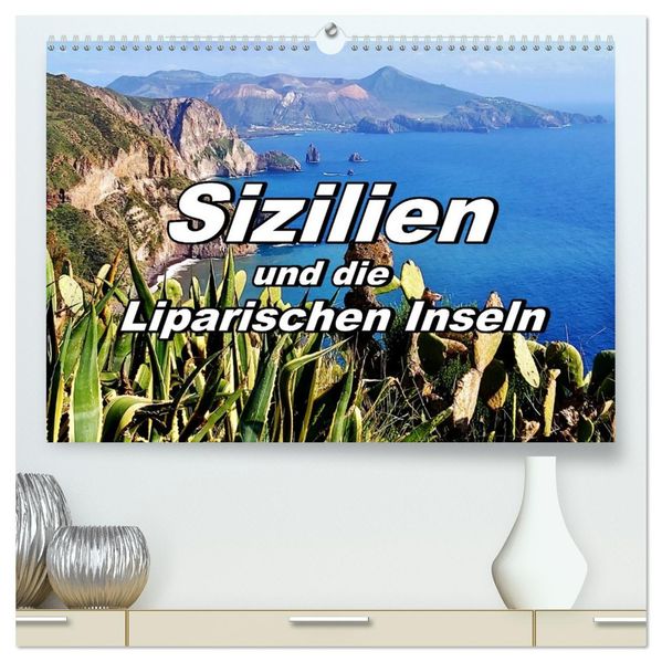 Sizilien und die Liparischen Inseln (hochwertiger Premium Wandkalender 2026 DIN A2 quer) Kunstdruck in Hochglanz
