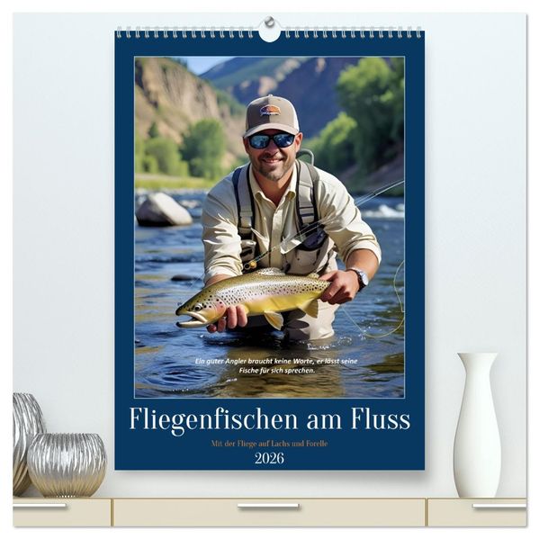 Fliegenfischen am Fluss (hochwertiger Premium Wandkalender 2026 DIN A2 hoch) Kunstdruck in Hochglanz