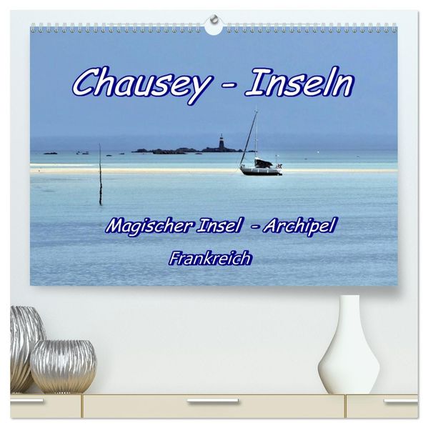 Chausey Inseln Magischer Insel - Archipel Frankreich (hochwertiger Premium Wandkalender 2026 DIN A2 quer) Kunstdruck in Hochglanz