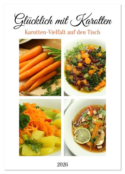 Glücklich mit Karotten (Wandkalender 2026 DIN A2 hoch) CALVENDO Monatskalender