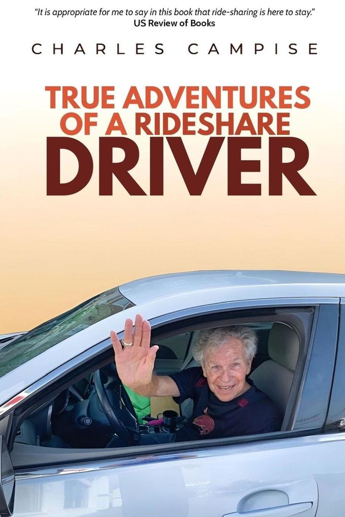 TRUE ADVENTURES OF A RIDESHARE DRIVER