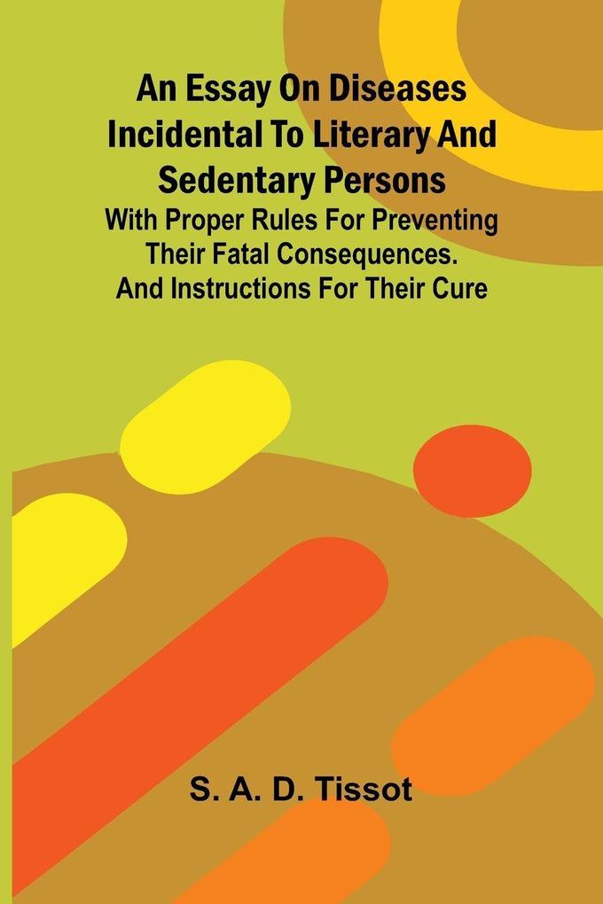 An essay on diseases incidental to literary and sedentary persons