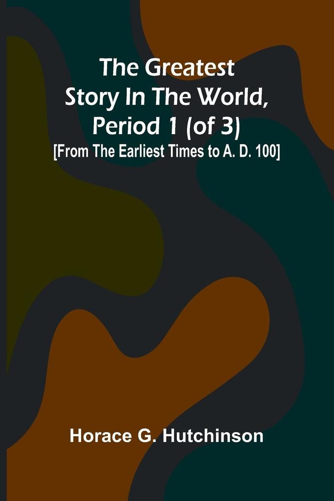 The greatest story in the world period 1 (of 3)