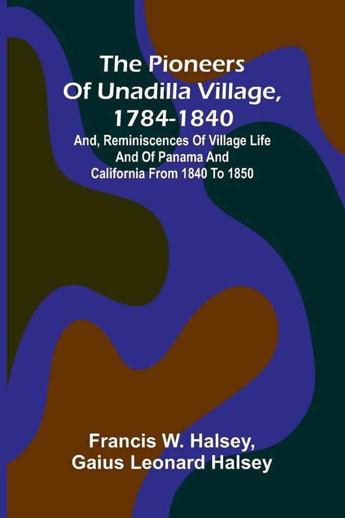 The pioneers of Unadilla village 1784-1840