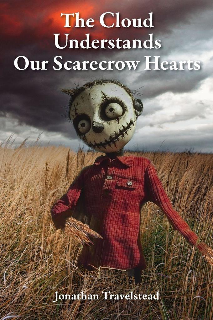 The Cloud Understands Our Scarecrow Hearts