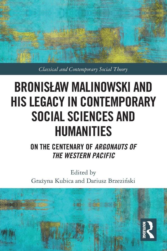 Bronisaw Malinowski and His Legacy in Contemporary Social Sciences and Humanities