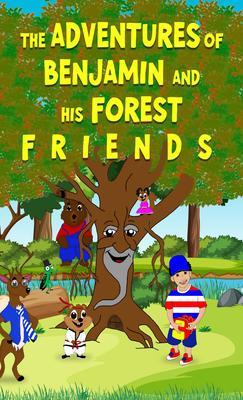 THE ADVENTURES OF BENJAMIN AND HIS FOREST F R I E N D S