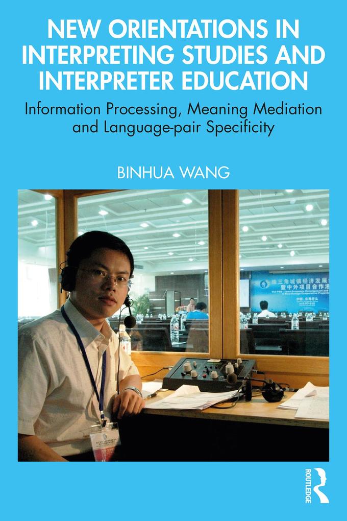 New Orientations in Interpreting Studies and Interpreter Education