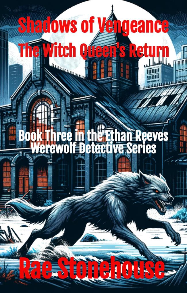 Shadows of Vengeance: The Witch Queen's Return (The Ethan Reeves Werewolf Detective Series #3)