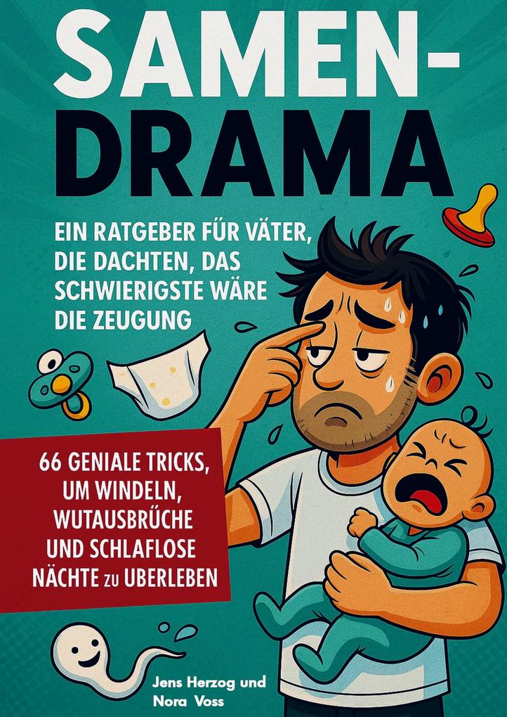 Samendrama - Ein Ratgeber für Väter die dachten das Schwierigste wäre die Zeugung