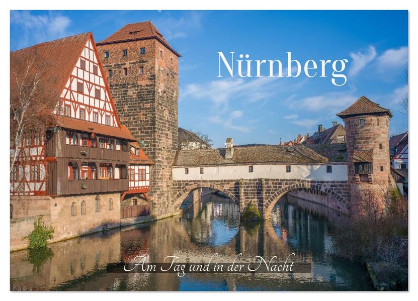 Nürnberg - Am Tag und in der Nacht (Wandkalender 2026 DIN A3 quer) CALVENDO Monatskalender