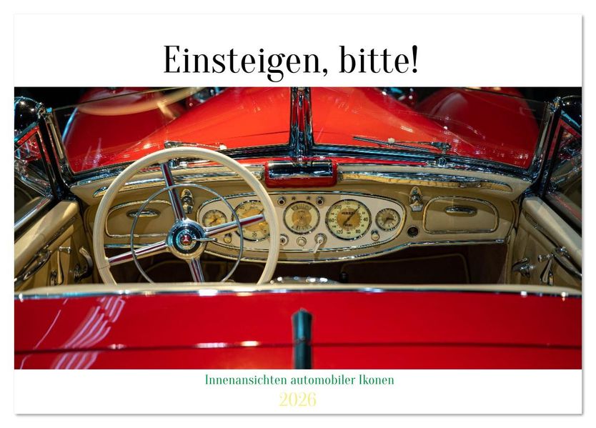 Einsteigen bitte! - Innenansichten automobiler Ikonen (Tischkalender 2026 DIN A5 quer) CALVENDO Monatskalender