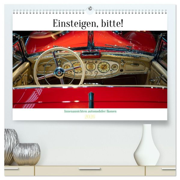 Einsteigen bitte! - Innenansichten automobiler Ikonen (hochwertiger Premium Wandkalender 2026 DIN A2 quer) Kunstdruck in Hochglanz