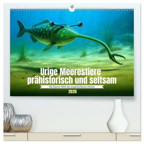 Urige Meerestiere prähistorisch und seltsam (hochwertiger Premium Wandkalender 2026 DIN A2 quer) Kunstdruck in Hochglanz