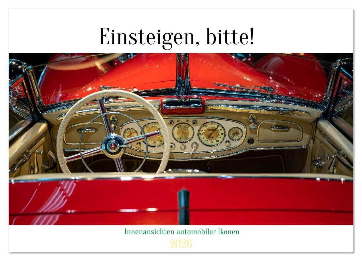 Einsteigen bitte! - Innenansichten automobiler Ikonen (Wandkalender 2026 DIN A2 quer) CALVENDO Monatskalender