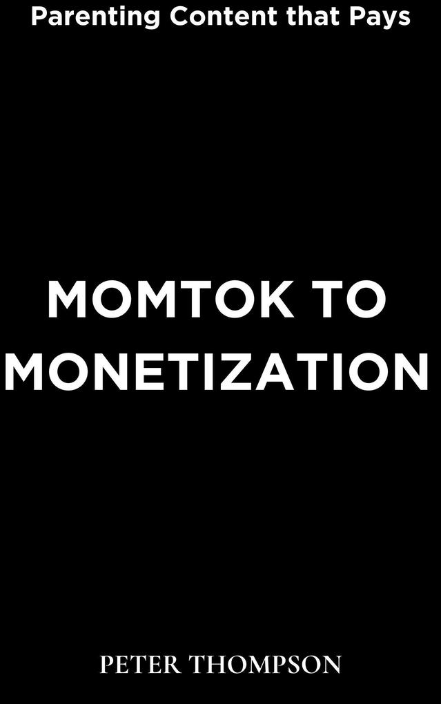 MomTok to Monetization