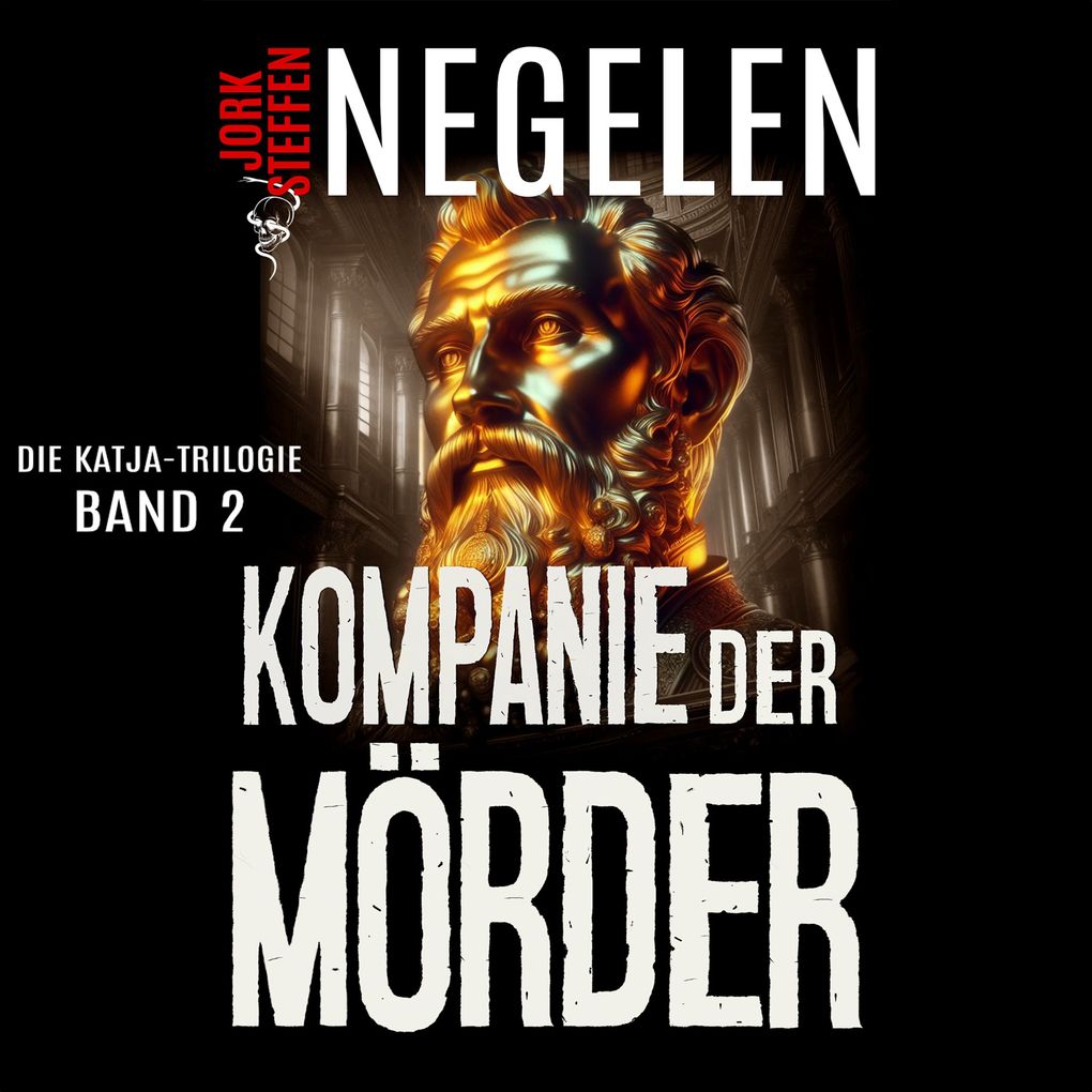 Kompanie der Mörder: Die Katja-Trilogie Band 2 (Historischer Weltkriegs-Thriller)
