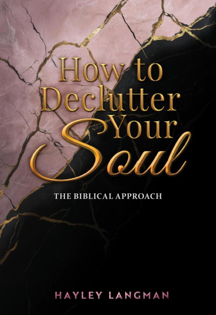 How to Declutter Your Soul - The Biblical Approach