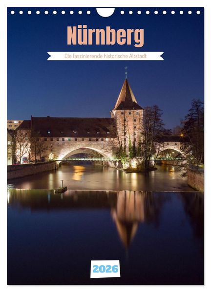 Nürnberg - Die faszinierende historische Altstadt (Wandkalender 2026 DIN A4 hoch) CALVENDO Monatskalender