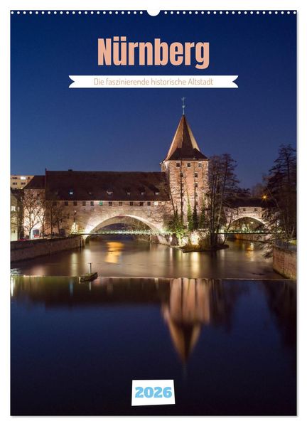 Nürnberg - Die faszinierende historische Altstadt (Wandkalender 2026 DIN A2 hoch) CALVENDO Monatskalender