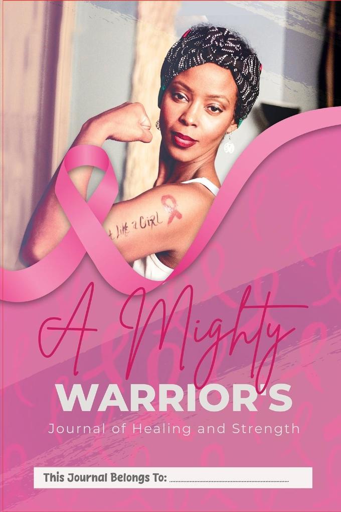A Mighty Warrior's Journal of Healing and Strength
