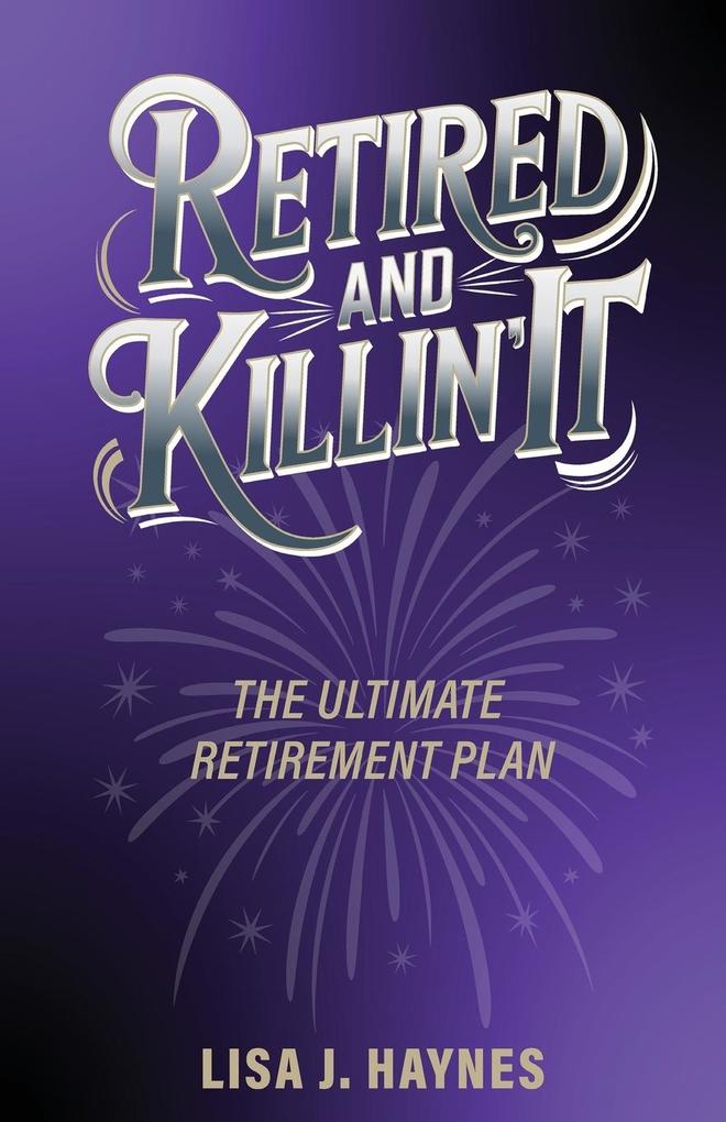 Retired and Killin' It