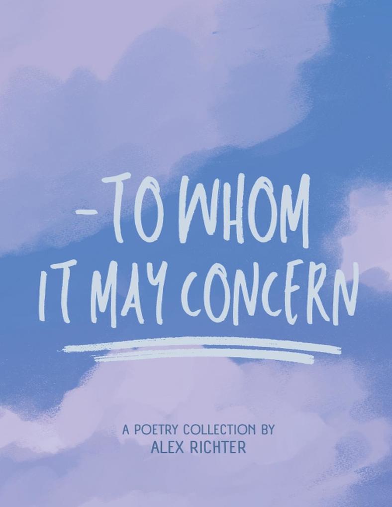 To Whom It May Concern - A Poetry Collection