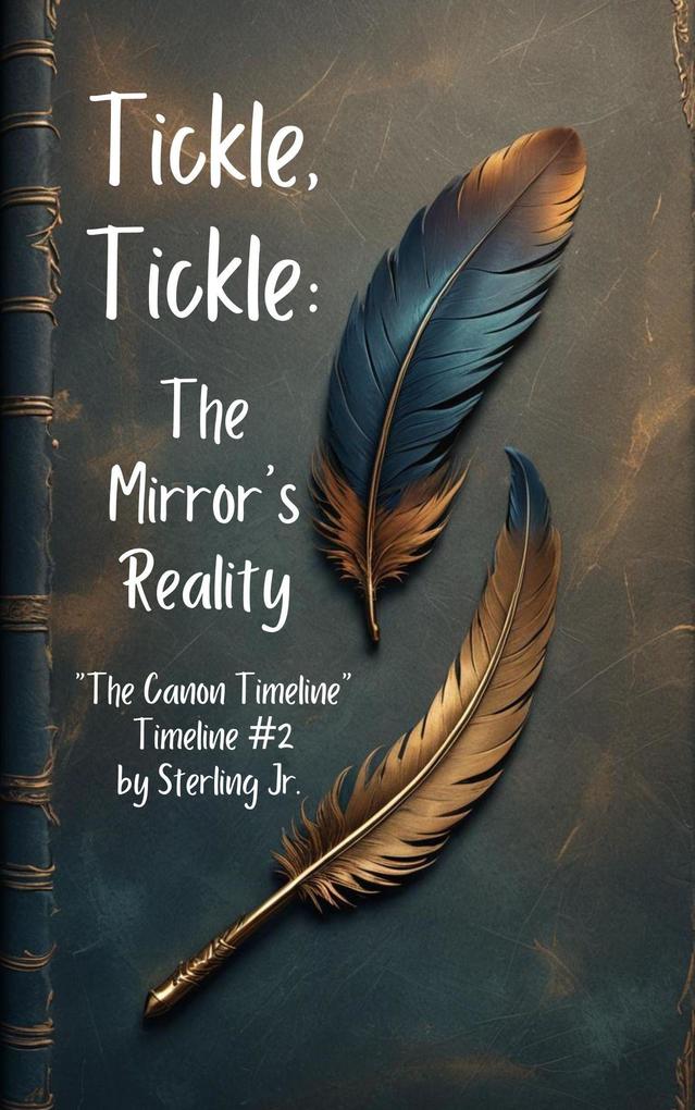 Tickle Tickle: The Mirror's Reality (Timelines of a Writer #2)