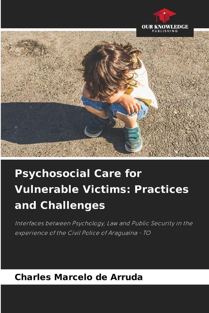 Psychosocial Care for Vulnerable Victims: Practices and Challenges