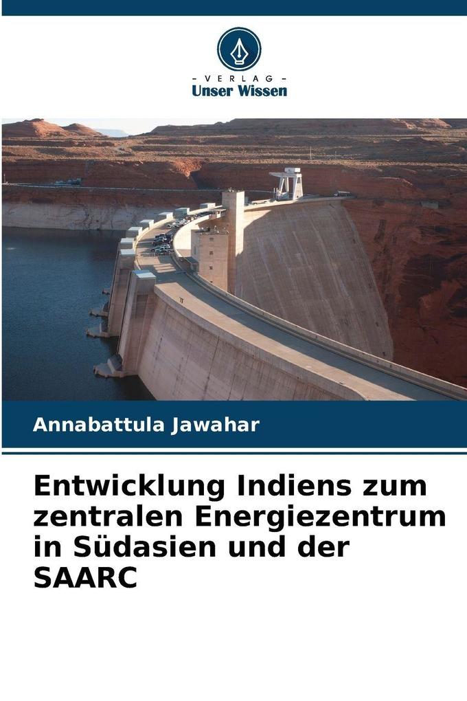Entwicklung Indiens zum zentralen Energiezentrum in Südasien und der SAARC