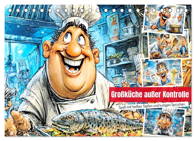 Großküche außer Kontrolle. Spaß mit heißen Töpfen und lustigen Sprüchen (Tischkalender 2026 DIN A5 quer) CALVENDO Monatskalender