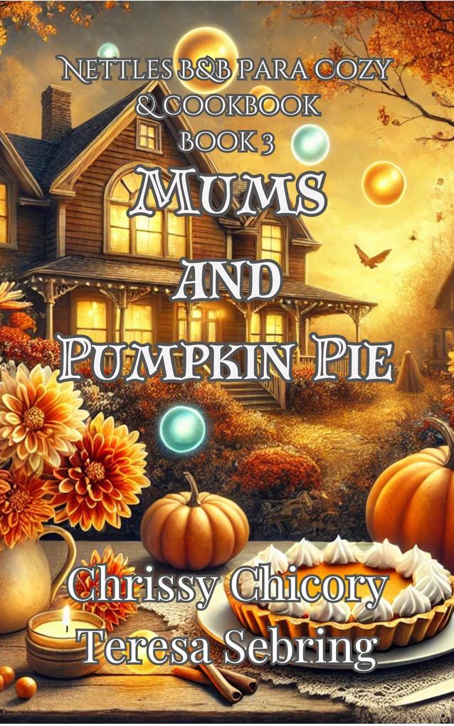 Mums and Pumpkin Pie: A Nettles B&B Paracozy Mystery