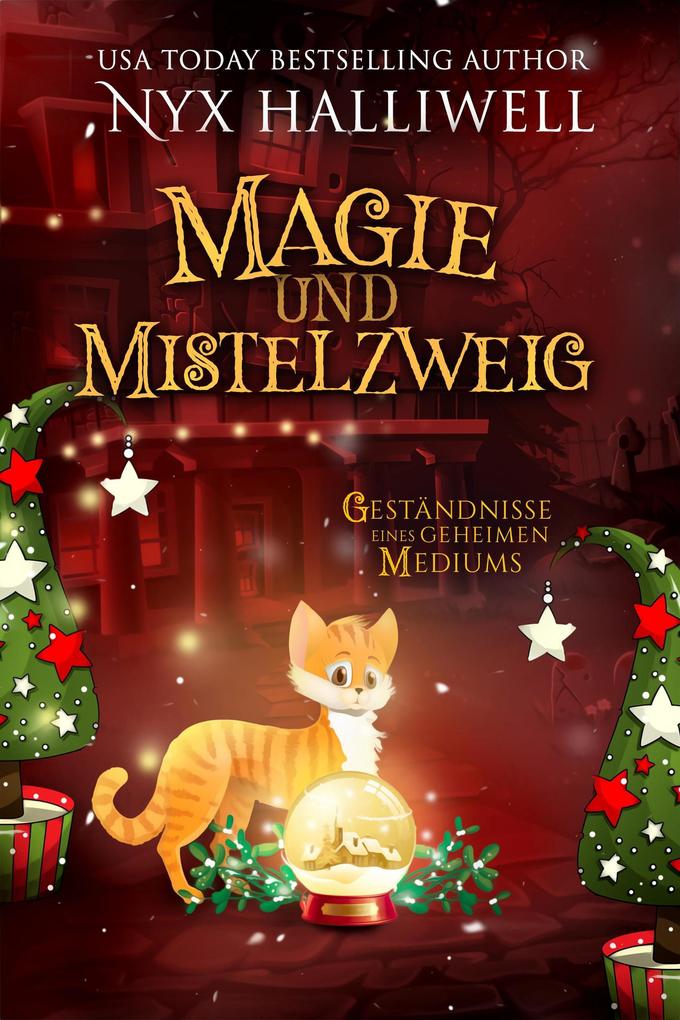 Magie undMistelzweig (Geständnisse eines geheimen Mediums #2)