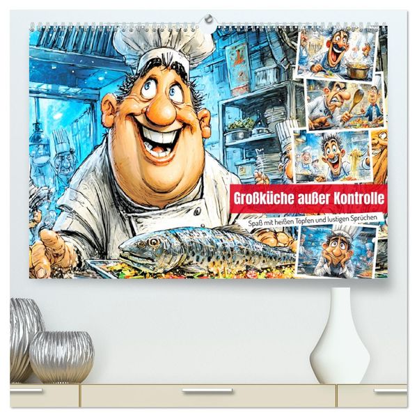 Großküche außer Kontrolle. Spaß mit heißen Töpfen und lustigen Sprüchen (hochwertiger Premium Wandkalender 2026 DIN A2 quer) Kunstdruck in Hochglanz
