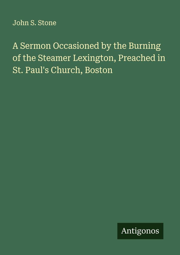 A Sermon Occasioned by the Burning of the Steamer Lexington Preached in St. Paul's Church Boston