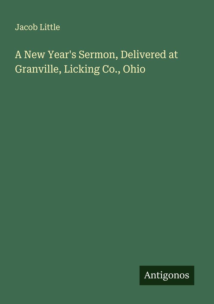 A New Year's Sermon Delivered at Granville Licking Co. Ohio