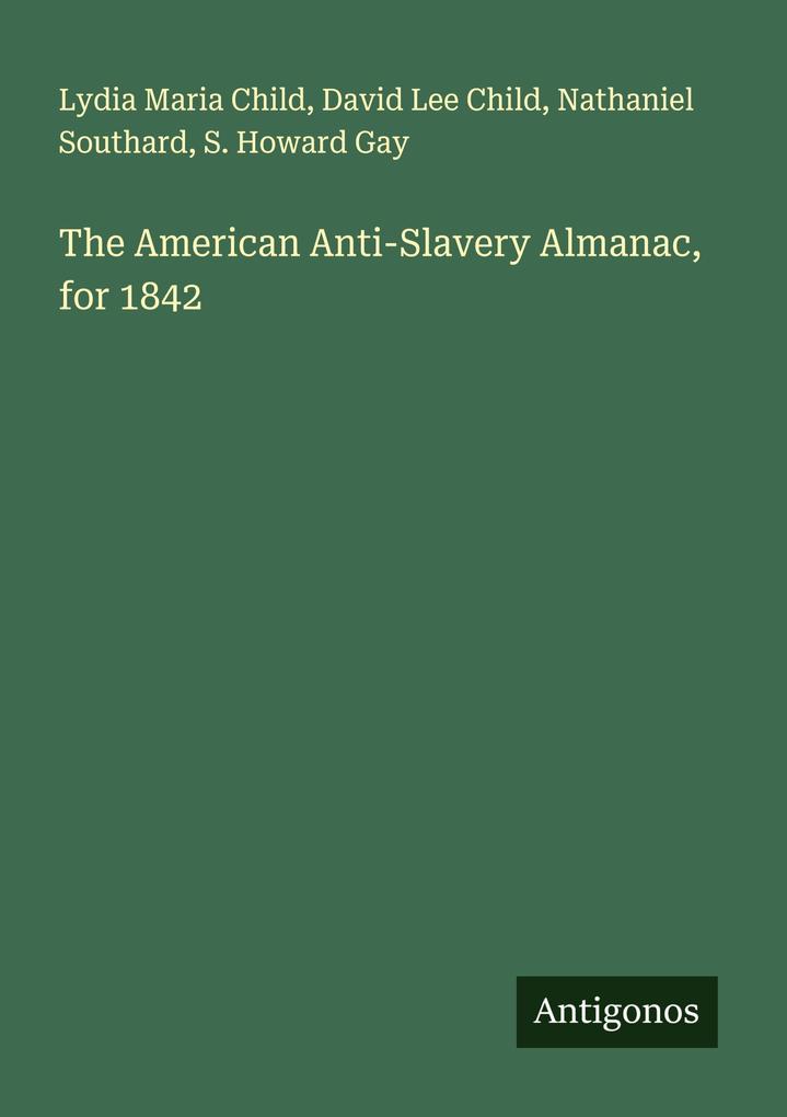 The American Anti-Slavery Almanac for 1842
