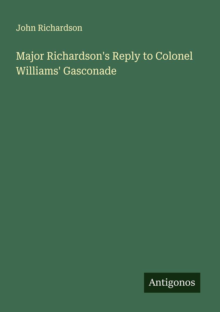 Major Richardson's Reply to Colonel Williams' Gasconade