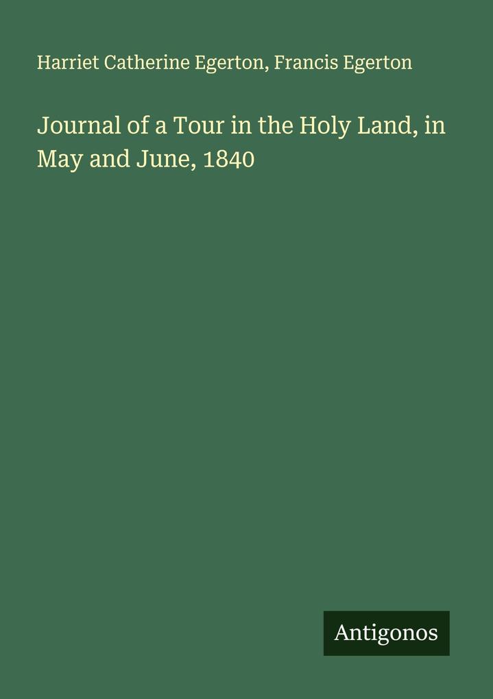 Journal of a Tour in the Holy Land in May and June 1840