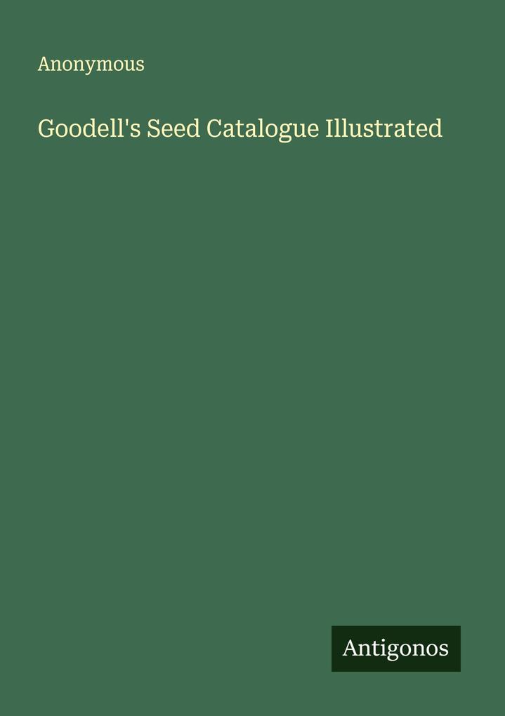 Goodell's Seed Catalogue Illustrated