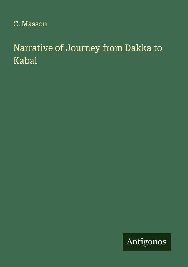 Narrative of Journey from Dakka to Kabal