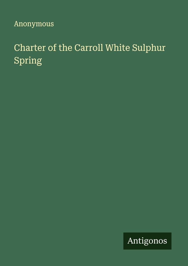 Charter of the Carroll White Sulphur Spring