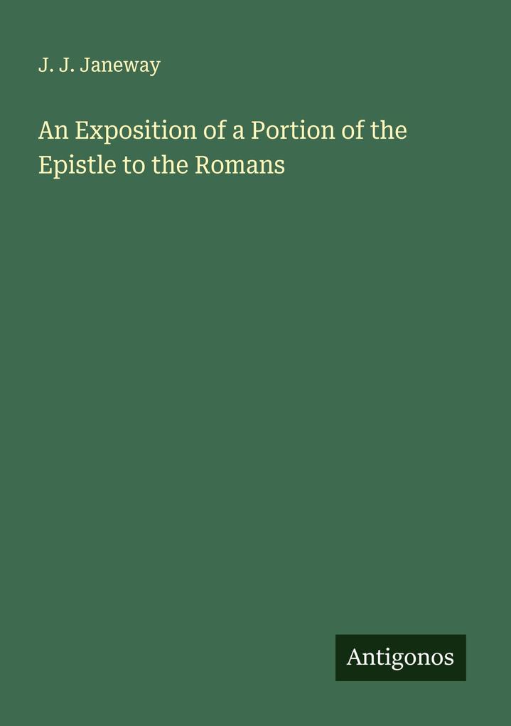 An Exposition of a Portion of the Epistle to the Romans
