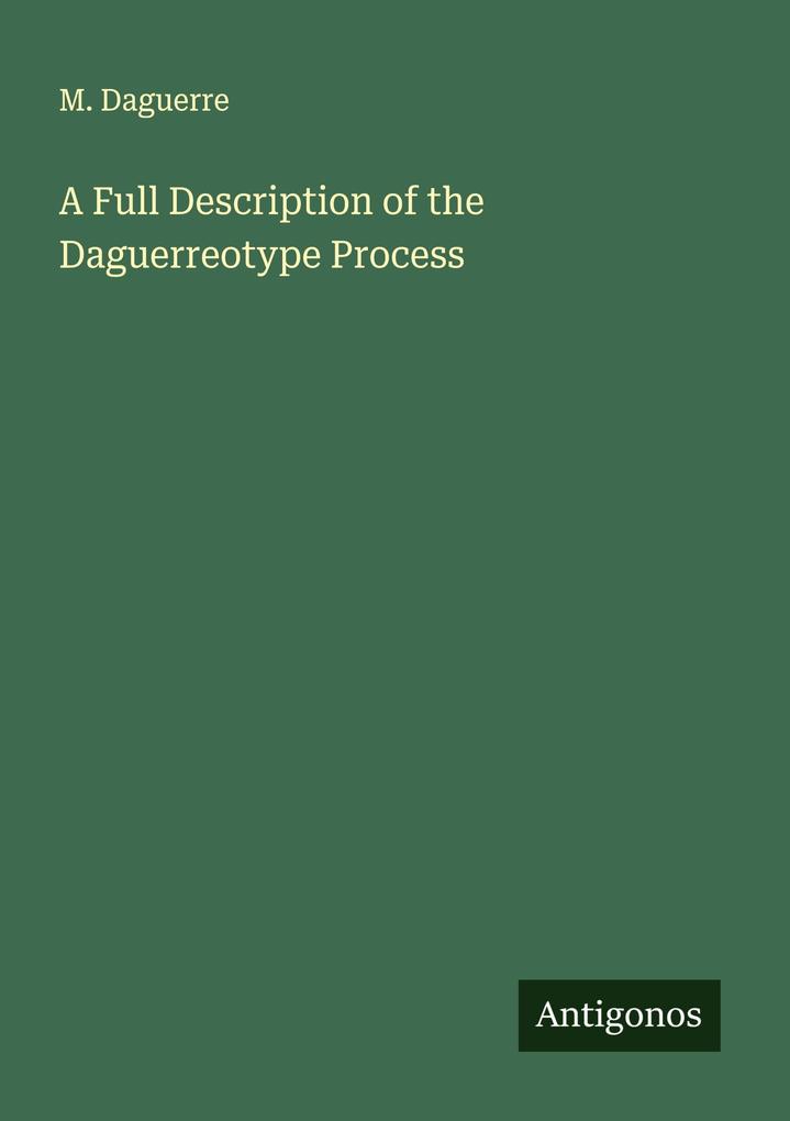 A Full Description of the Daguerreotype Process